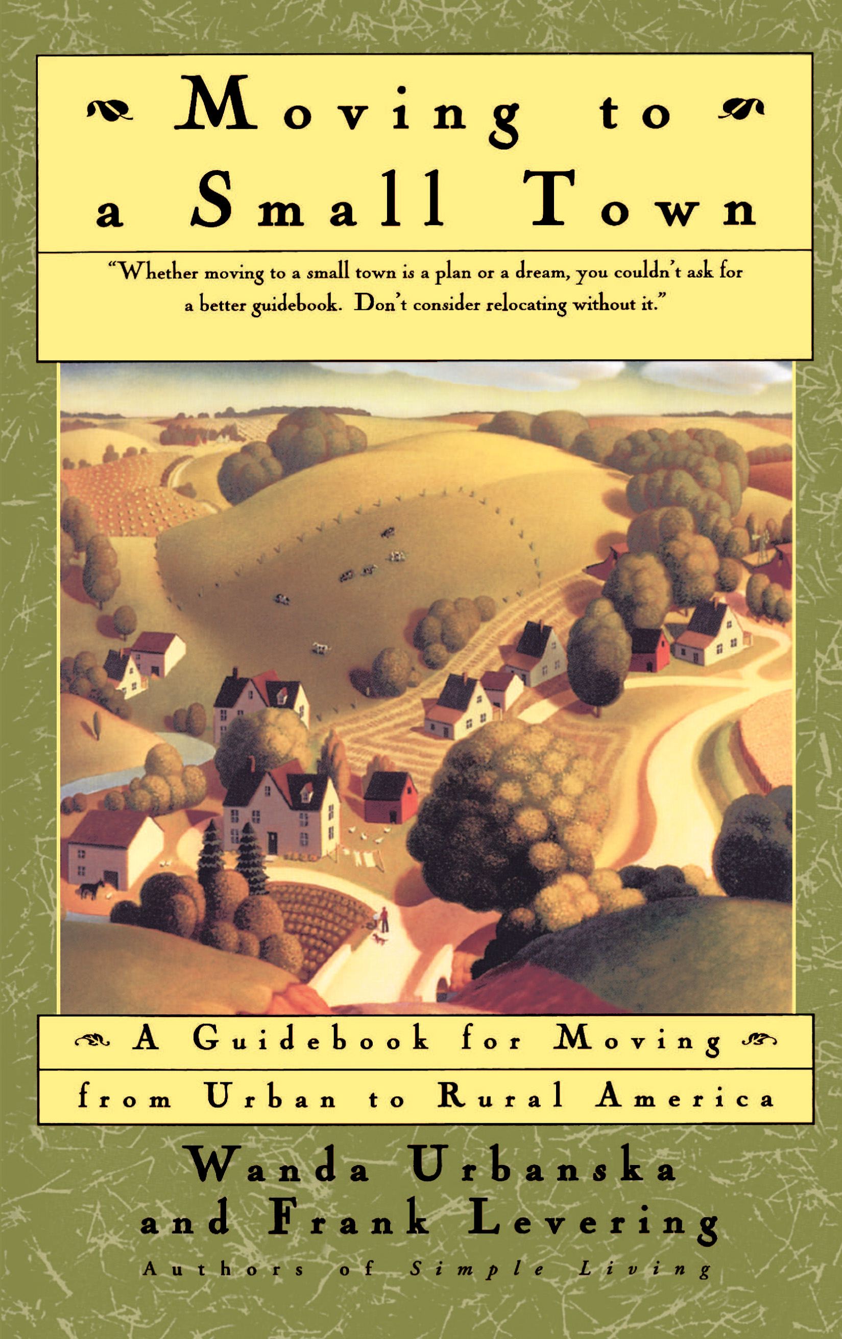 Moving To A Small Town A Guidebook To Moving From Urban To Rural America