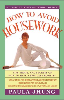 How to Avoid Housework Tips, Hints and Secrets to Show You How to Have a Spotless Home Without Lifting