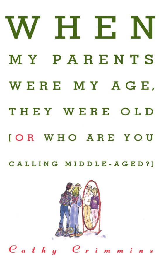When My Parents Were My Age, They Were Old Or, Who Are You Calling Middle-Aged?