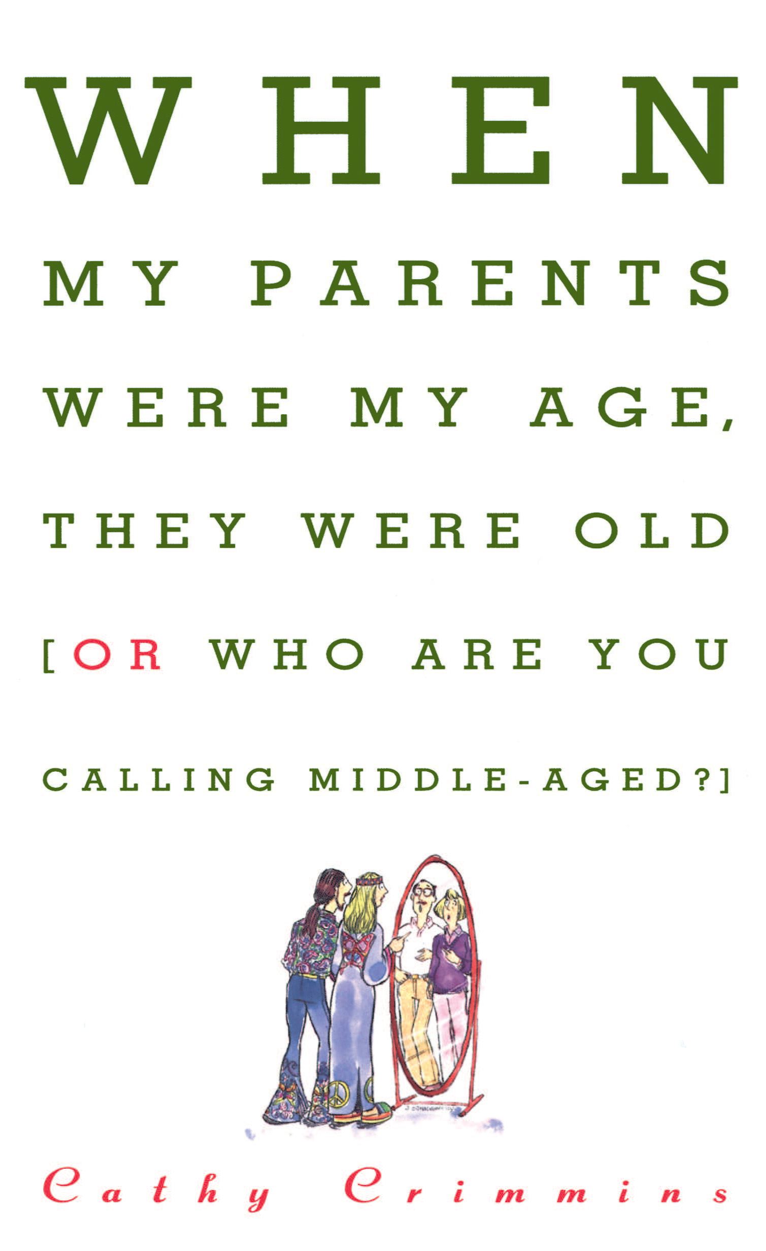 When My Parents Were My Age, They Were Old Or, Who Are You Calling Middle-Aged?