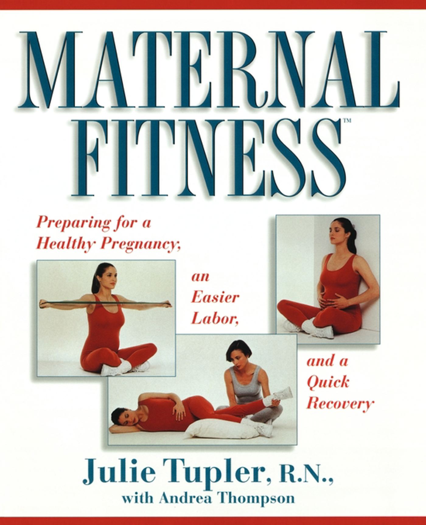 Maternal Fitness Preparing for a Healthy Pregnancy, an Easier Labor, and a Quick Recovery
