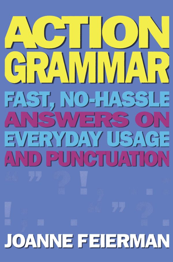 Action Grammar Fast, No-Hassle Answers on Everyday Usage and Punctuation