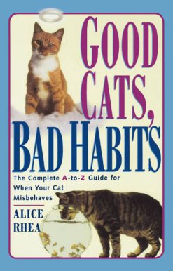 Good Cats, Bad Habits The Complete A To Z Guide For When Your Cat Misbehaves