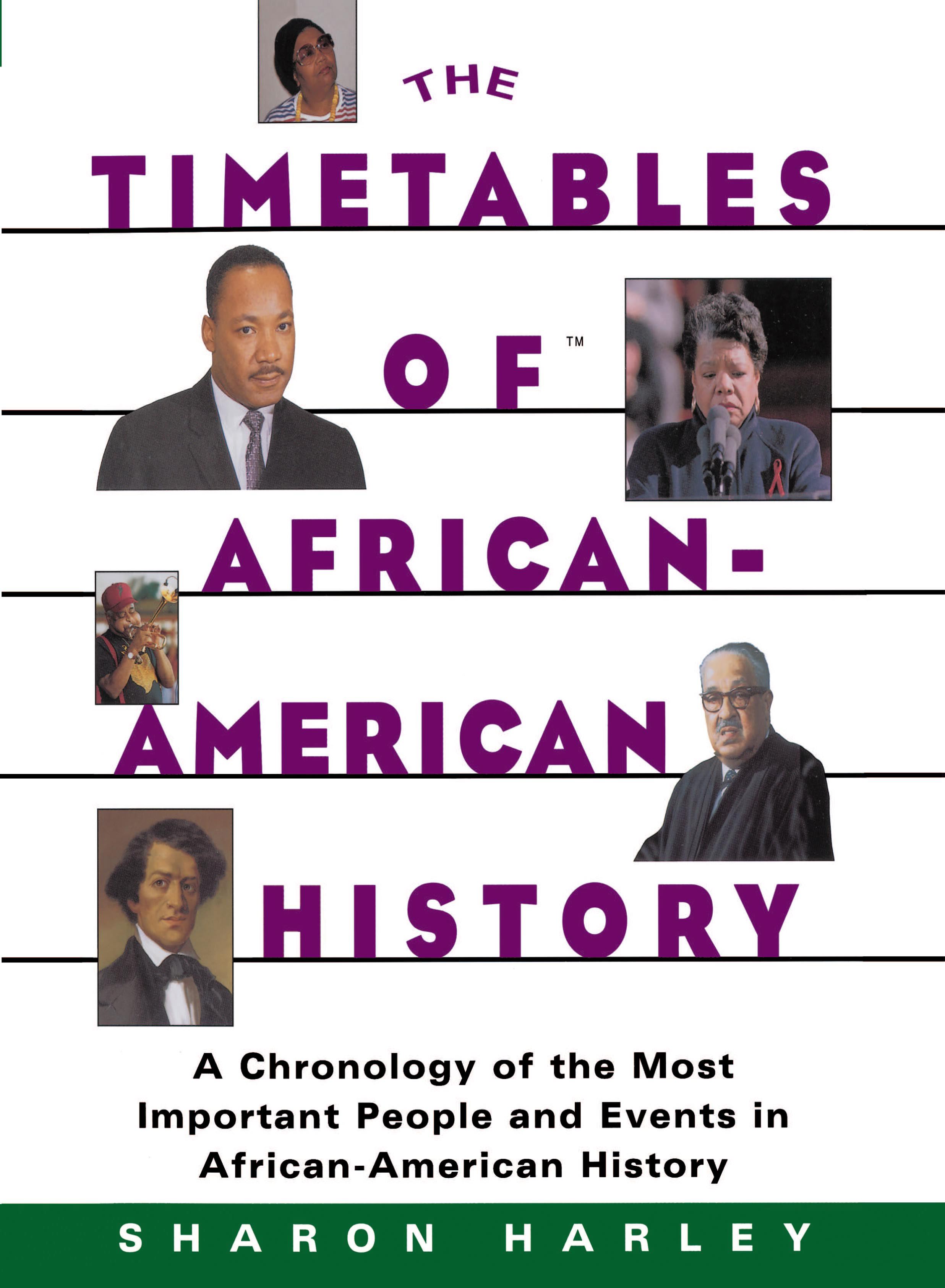 Timetables of African-American History A Chronology of the Most Important People and Events in African-American History
