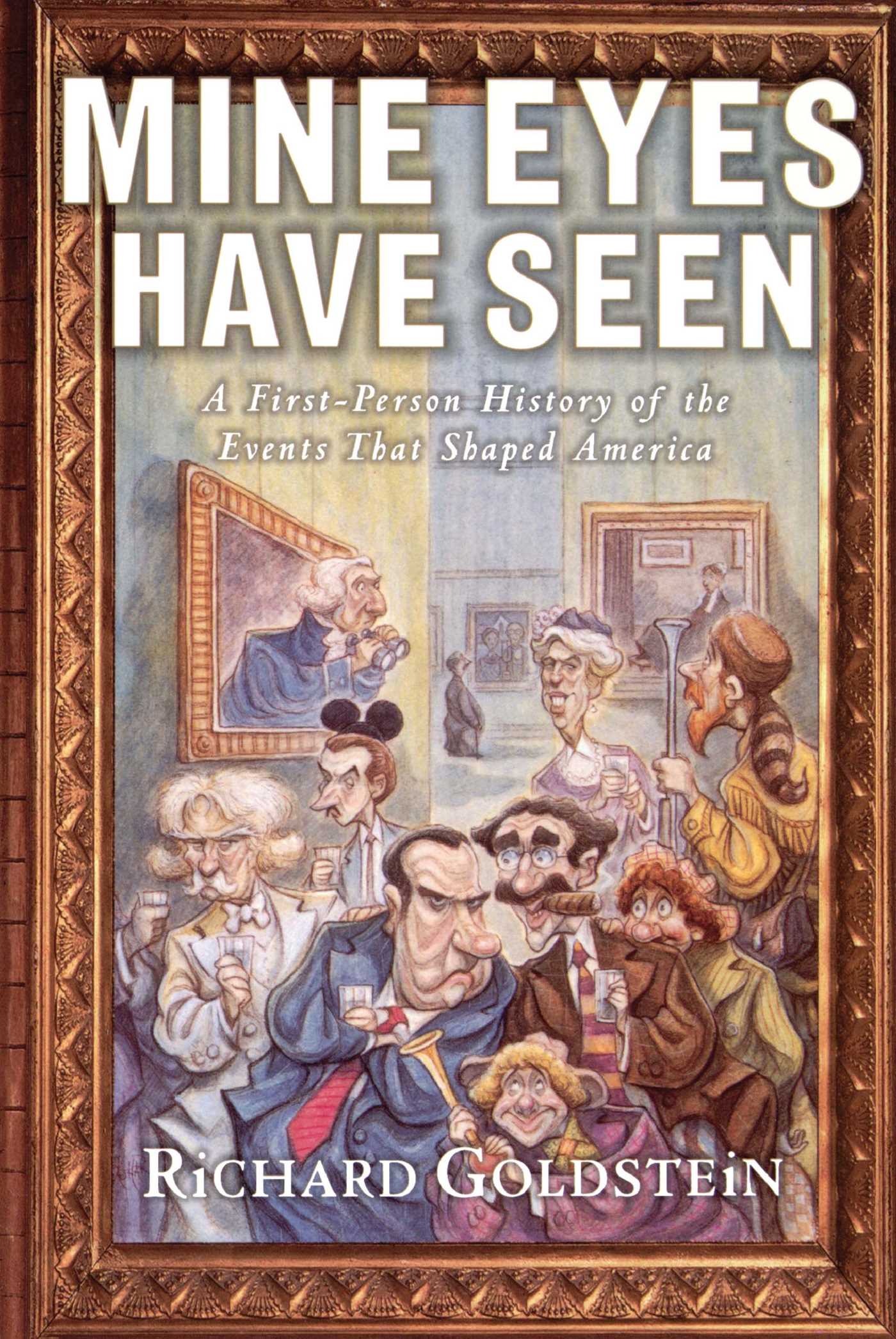 Mine Eyes Have Seen A First-Person History of the Events That Shaped America