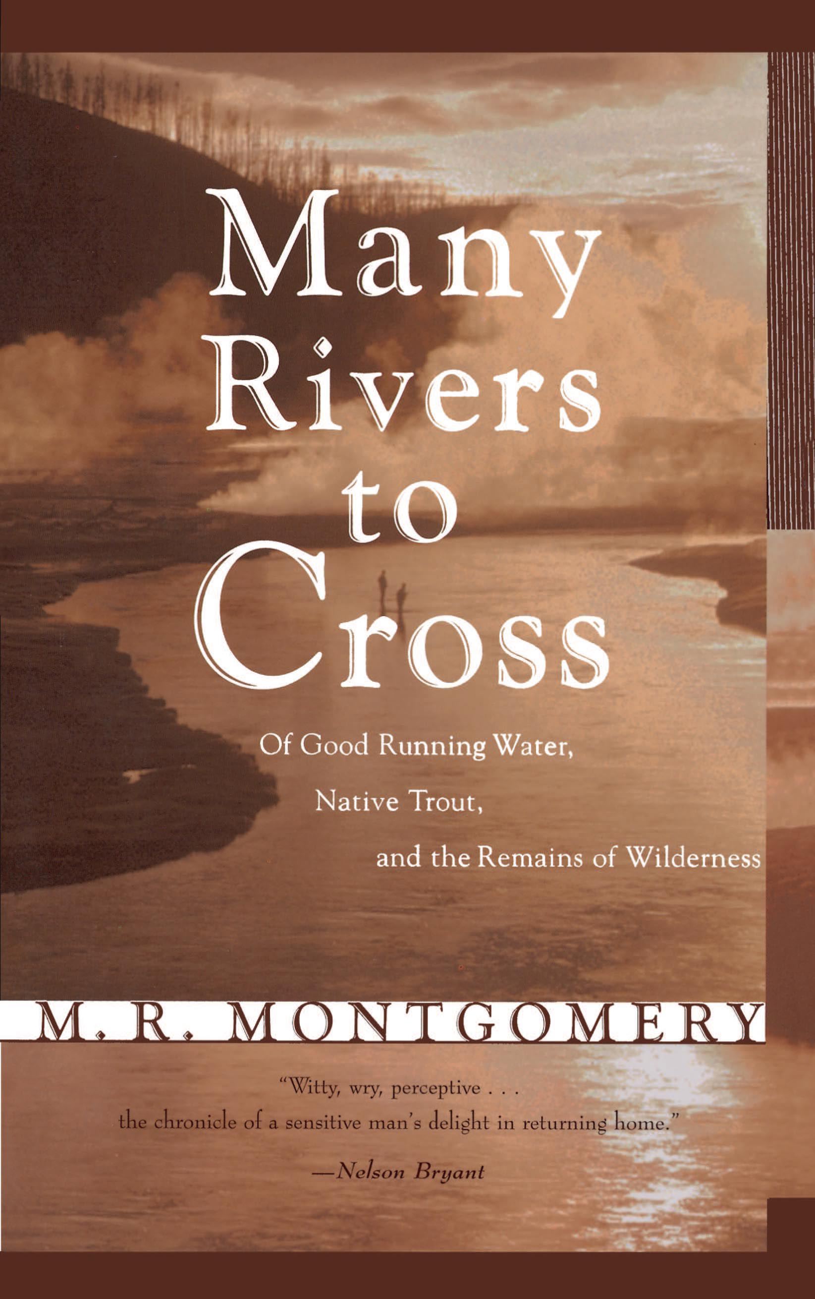 Many Rivers to Cross Of Good Running Water, Native Trout, and the Remains Of Wilderness