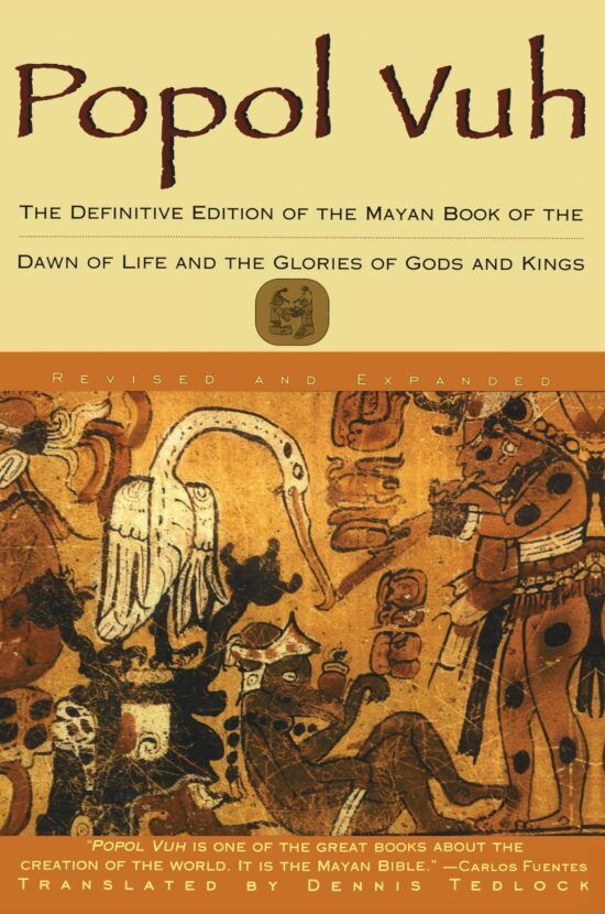 Popol Vuh The Definitive Edition Of The Mayan Book Of The Dawn Of Life And The Glories Of