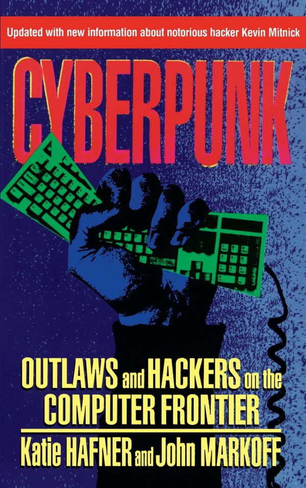 Cyberpunk Outlaws and Hackers on the Computer Frontier, Revised
