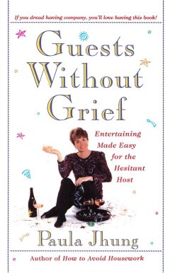 Guests Without Grief Entertaining Made Easy for the Hesitant Host