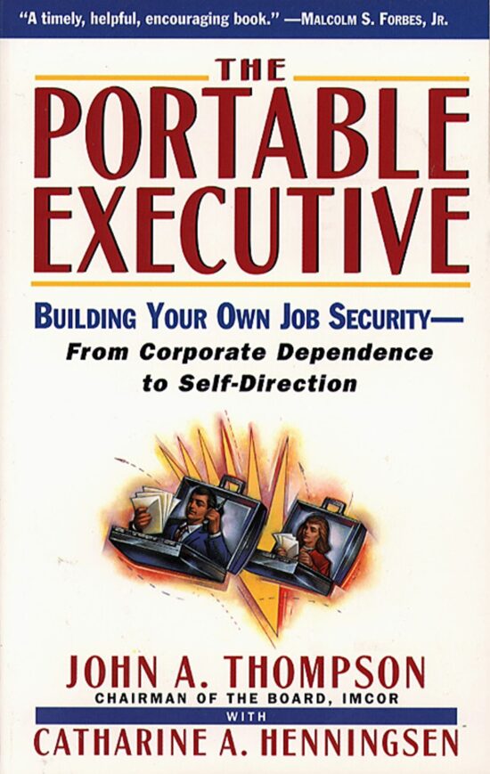Portable Executive Building Your Own Job Security - From Corporate Dependence to Self-Direction