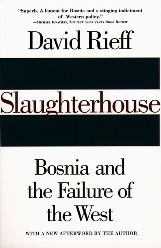 Slaughterhouse Bosnia and the Failure of the West