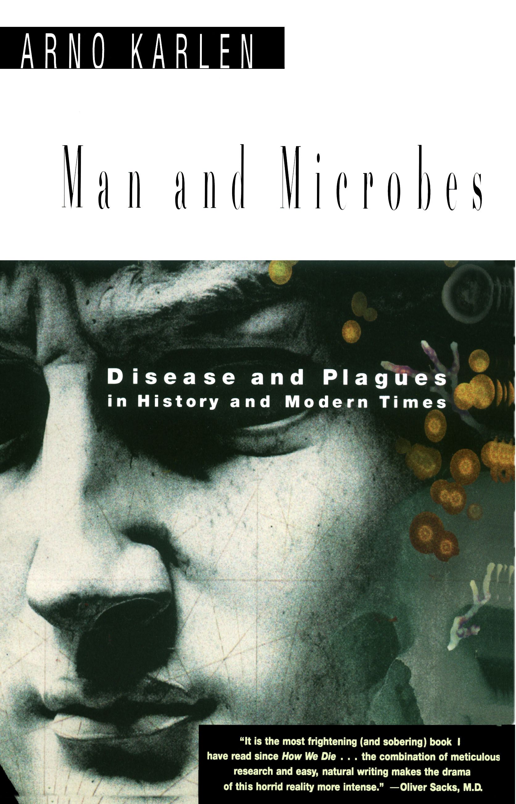 Man and Microbes Disease and Plagues in History and Modern Times