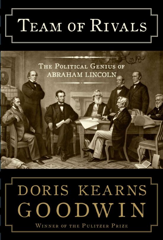 Team of Rivals The Political Genius of Abraham Lincoln