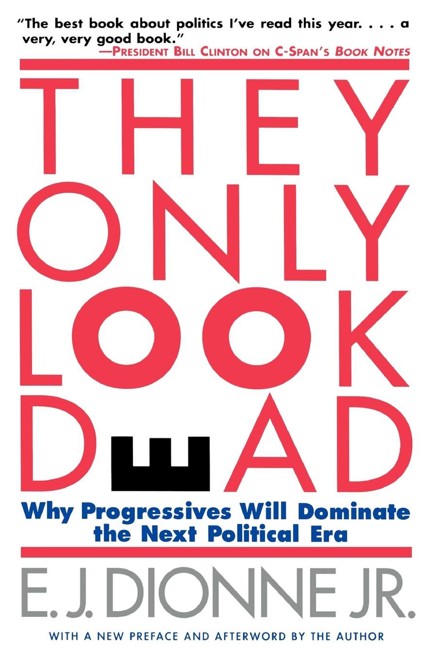 They Only Look Dead Why Progressives Will Dominate the Next Political Era