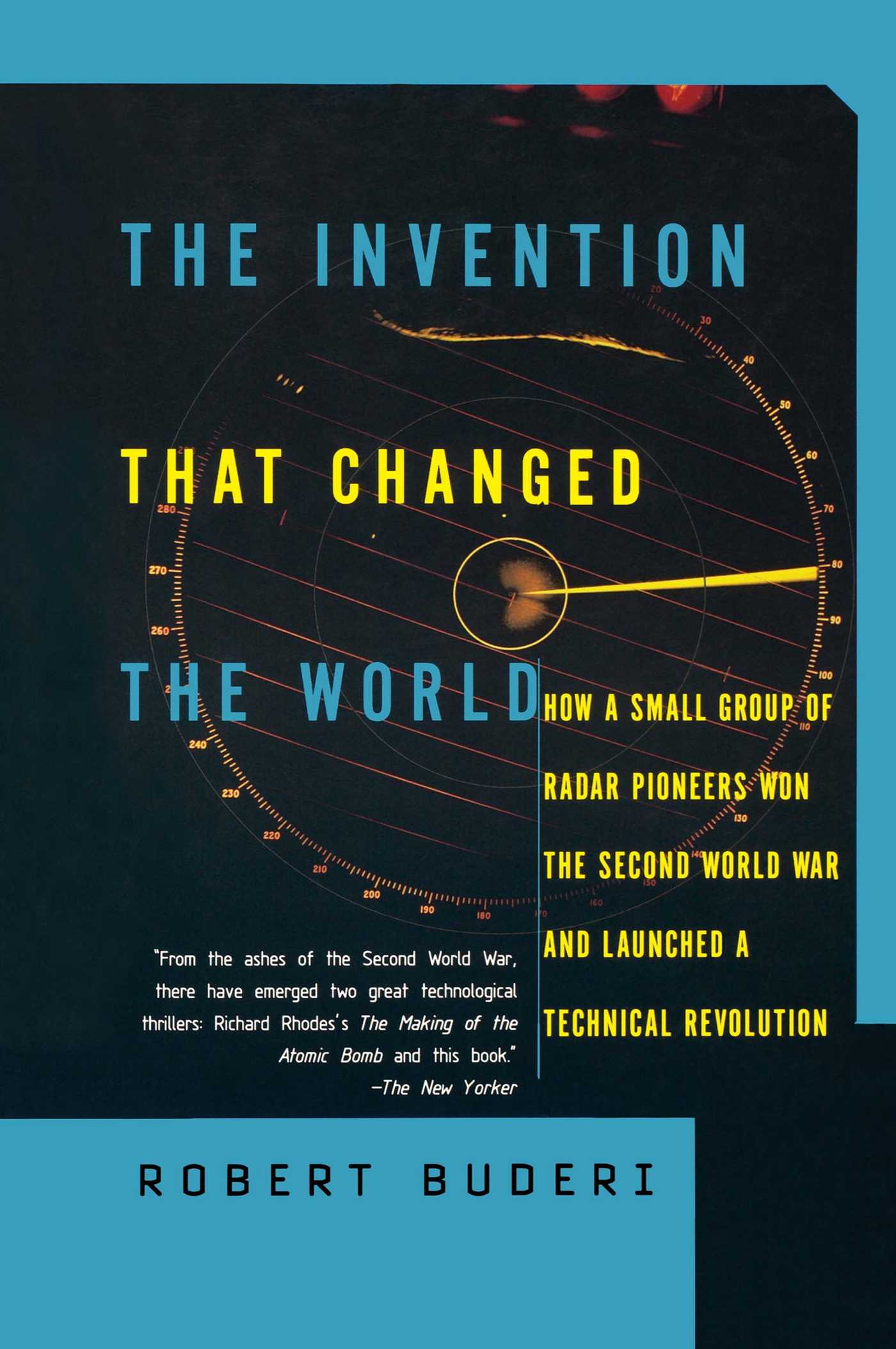 How a Small Group of Radar Pioneers Won the Second World War and Launched a Technological Revolution