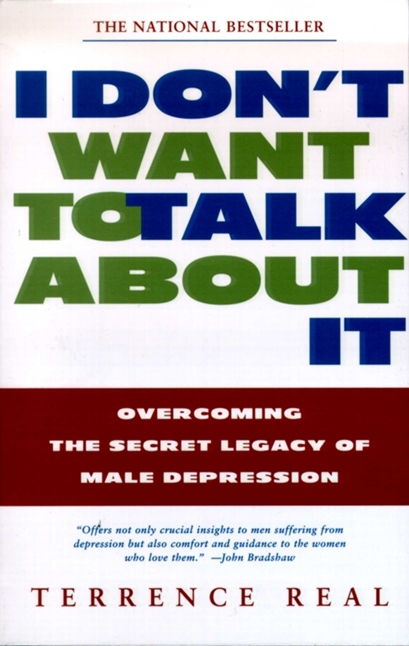 I Don't Want to Talk About It Overcoming the Secret Legacy of Male Depression