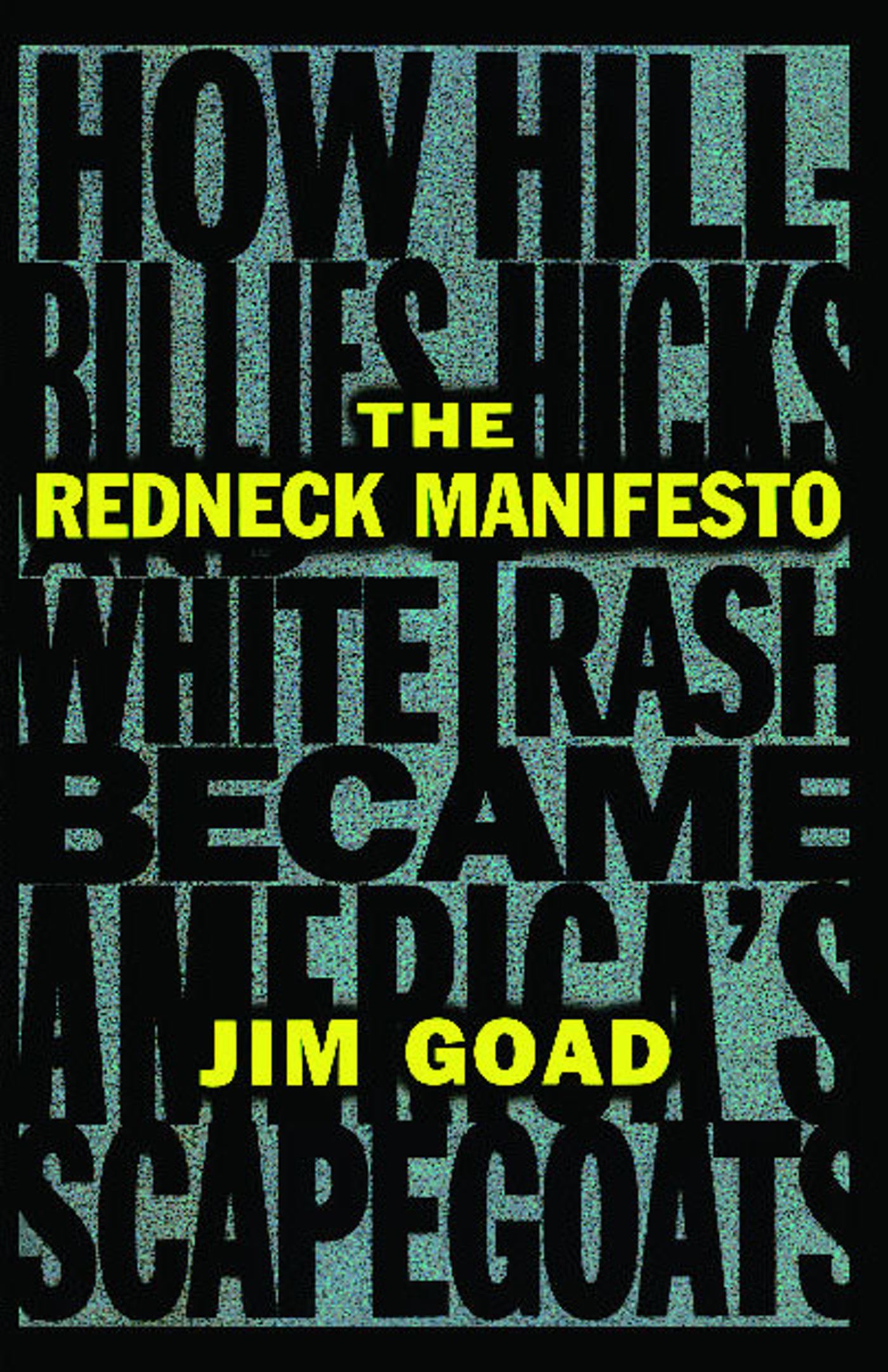 How Hillbillies Hicks and White Trash Becames America's Scapegoats