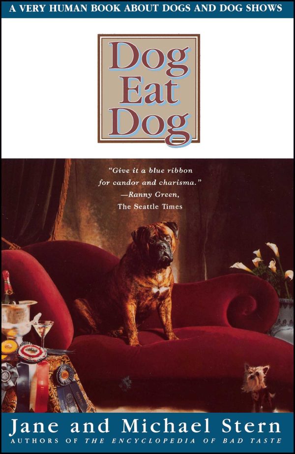 Dog Eat Dog A Very Human Book About Dogs and Dog Shows