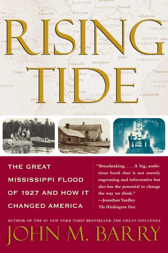 Rising Tide The Great Mississippi Flood of 1927 and How It Changed America