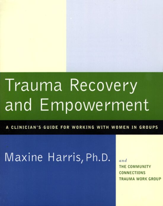 Trauma Recovery and Empowerment A Clinician's Guide for Working with Women in Groups