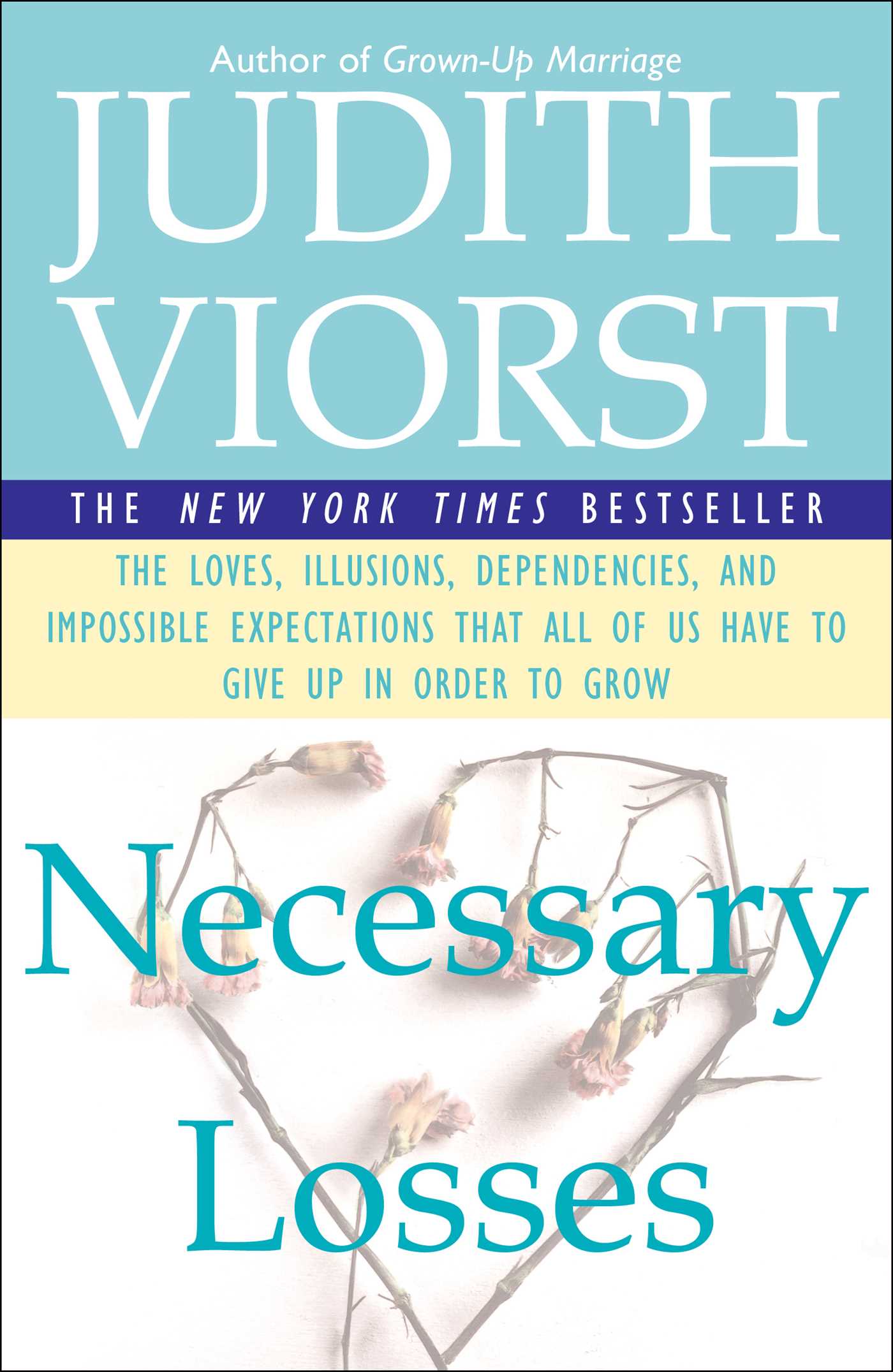 Necessary Losses The Loves Illusions Dependencies and Impossible Expectations That All of us Have