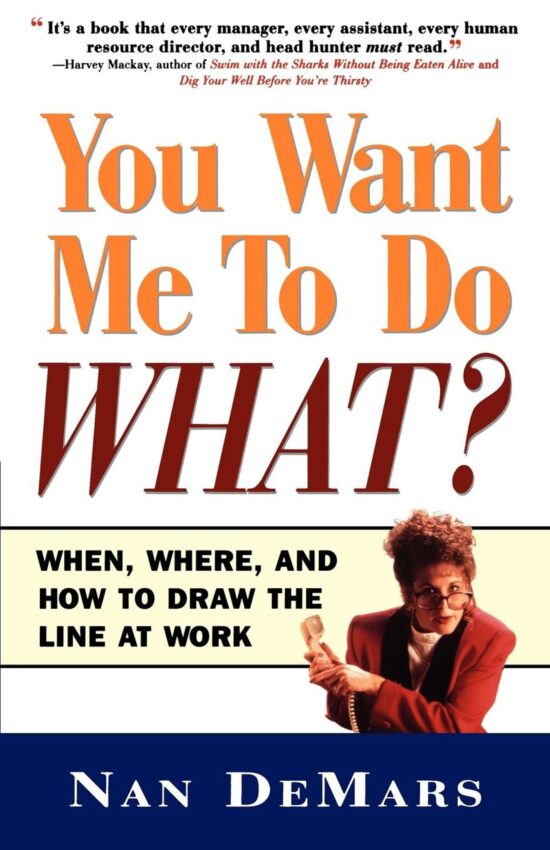 You Want Me to Do What When Where and How to Draw the Line at Work