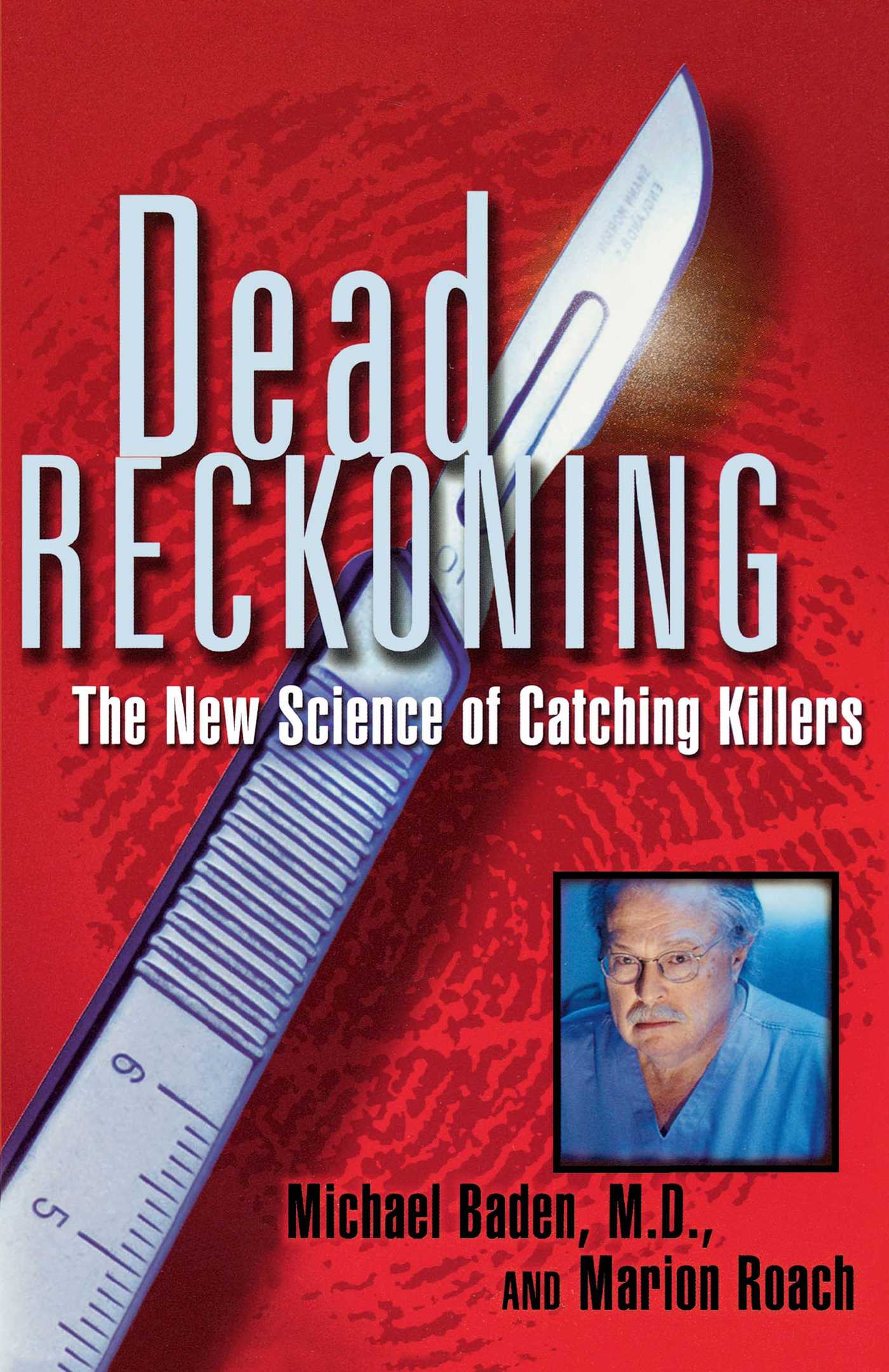 Dead Reckoning The New Science of Catching Killers 1 Dead Reckoning The New Science of Catching Killers