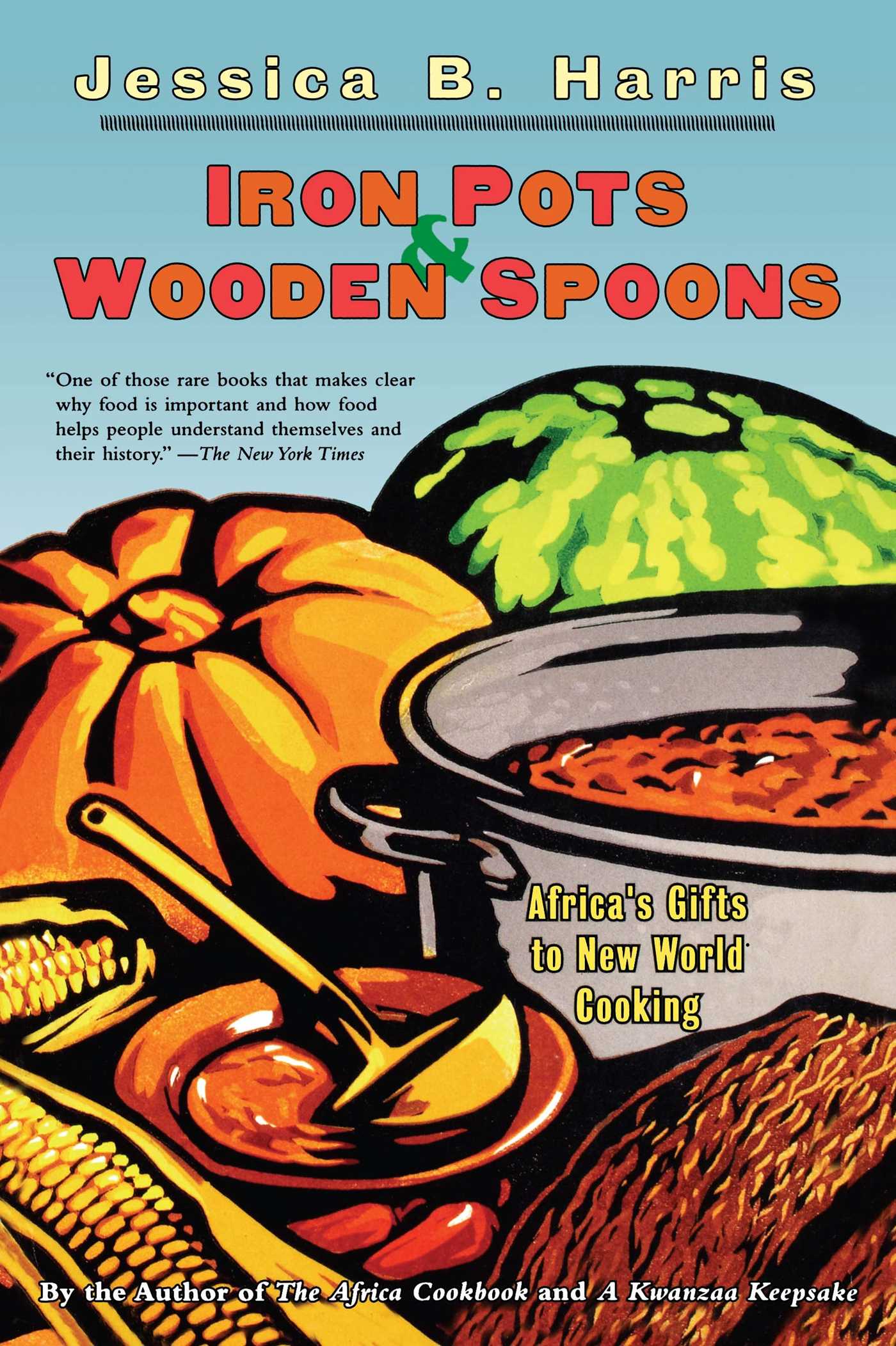 Iron Pots & Wooden Spoons Africa's Gifts to New World Cooking