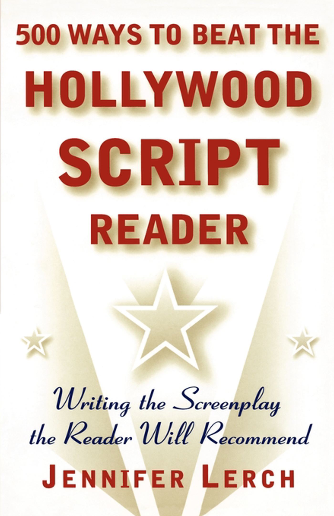500 Ways to Beat the Hollywood Script Reader Writing the Screenplay the Reader Will Recommend 1 500 Ways to Beat the Hollywood Script Reader Writing the Screenplay the Reader Will Recommend
