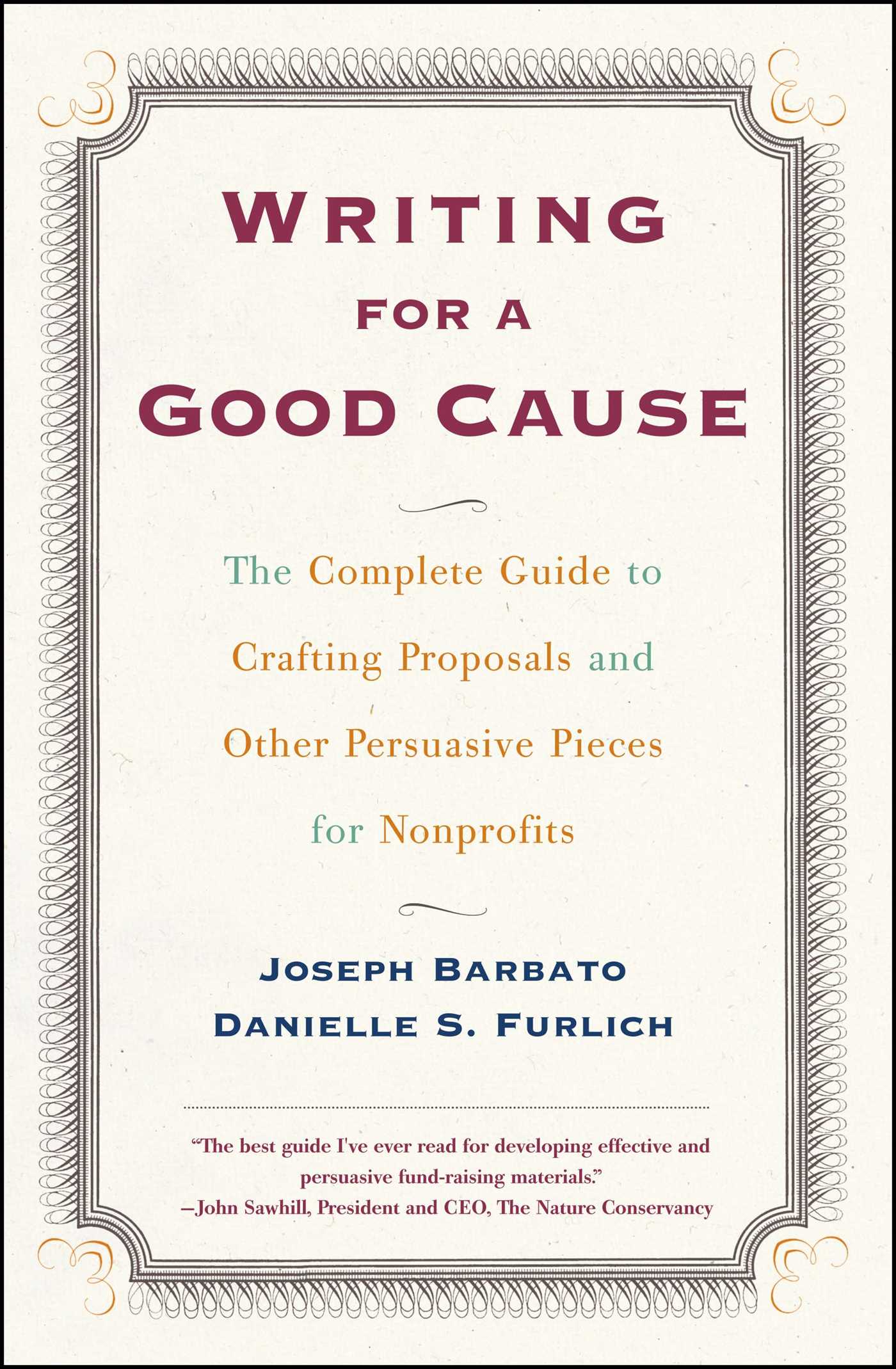 Writing For A Good Cause The Complete Guide to Crafting Proposals and Other Persuasive Pieces for Nonprofits