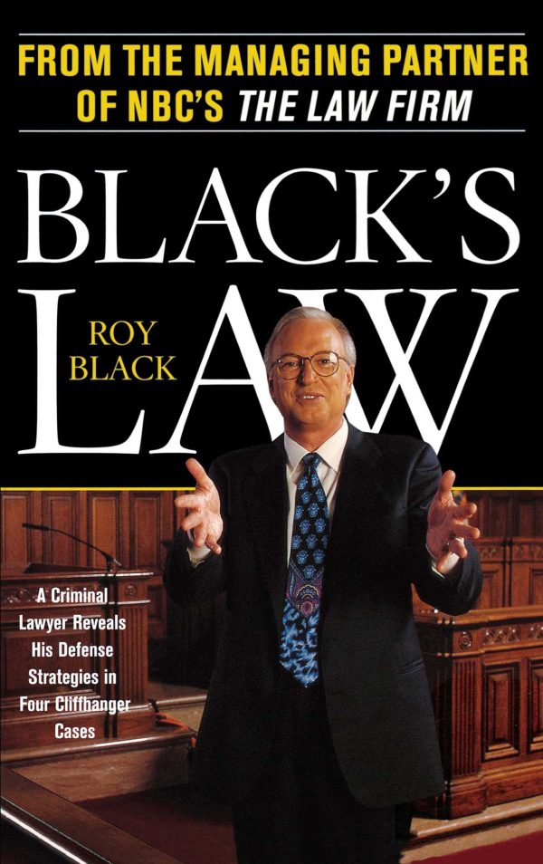 Black's Law A Criminal Lawyer Reveals His Defense Strategies in Four Cliffhanger Cases