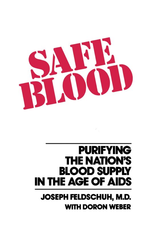 Safe Blood Purifying the Nations Blood Supply in the Age of AIDS