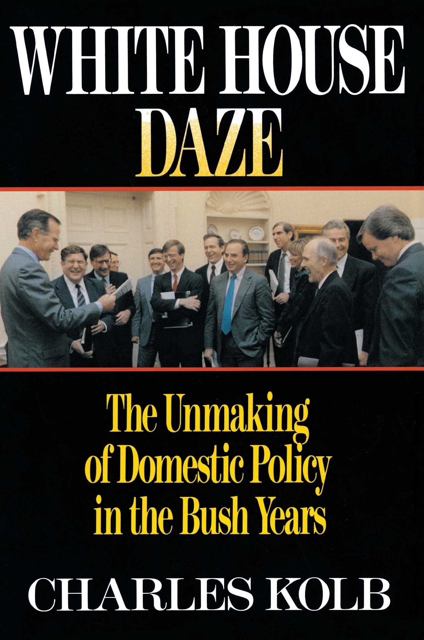 White House Daze The Unmaming Domestic Policy in the Bush Years