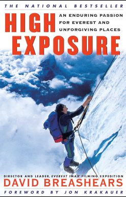 High Exposure An Enduring Passion for Everest and Unforgiving Places