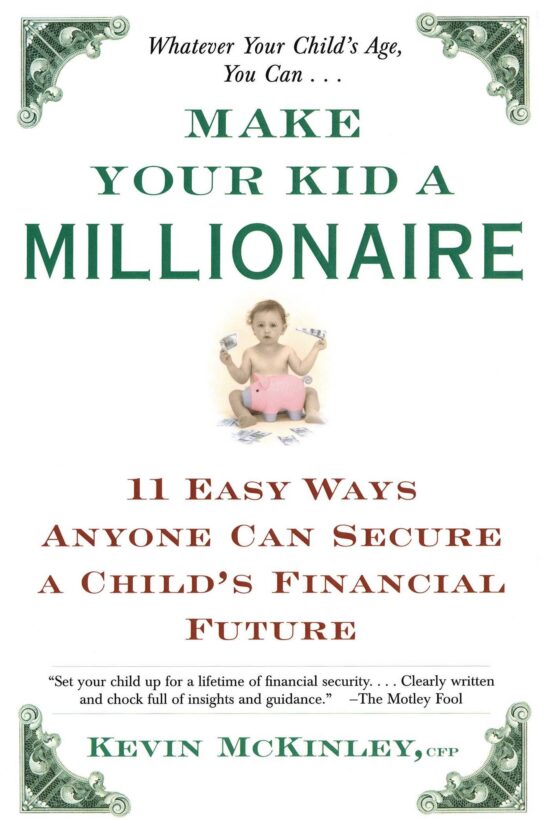 Make Your Kid a Millionaire 11 Easy Ways Anyone Can Secure a Child's Financial Future