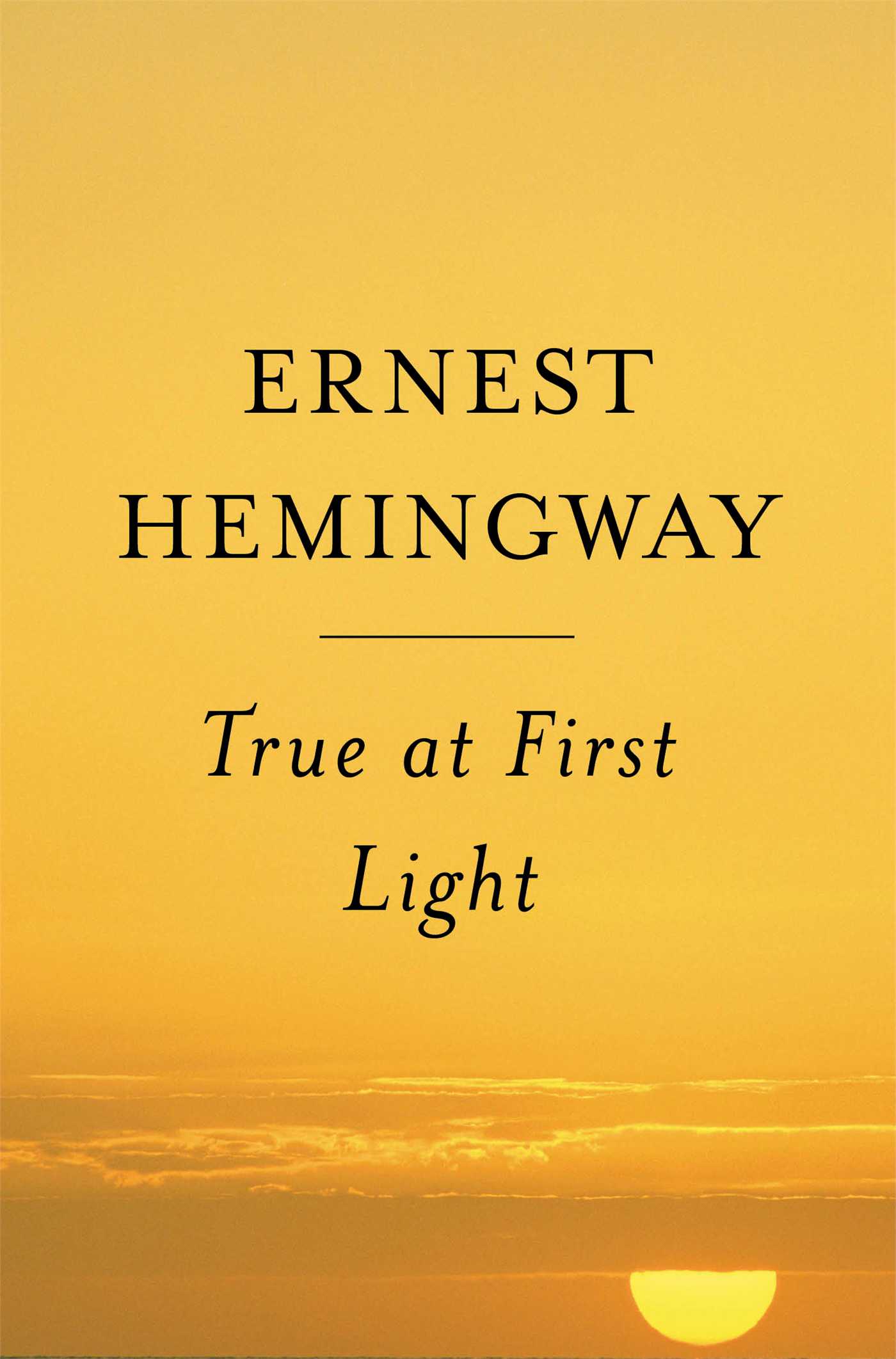 True At First Light A Fictional Memoir
