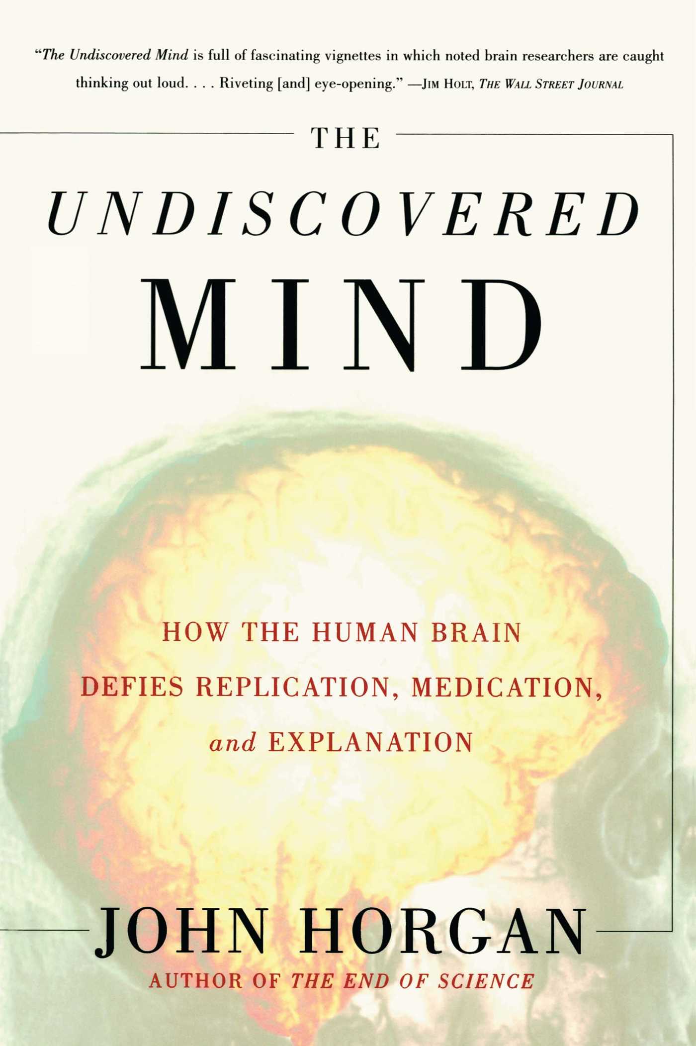 How the Human Brain Defies Replication, Medication, and Explanation