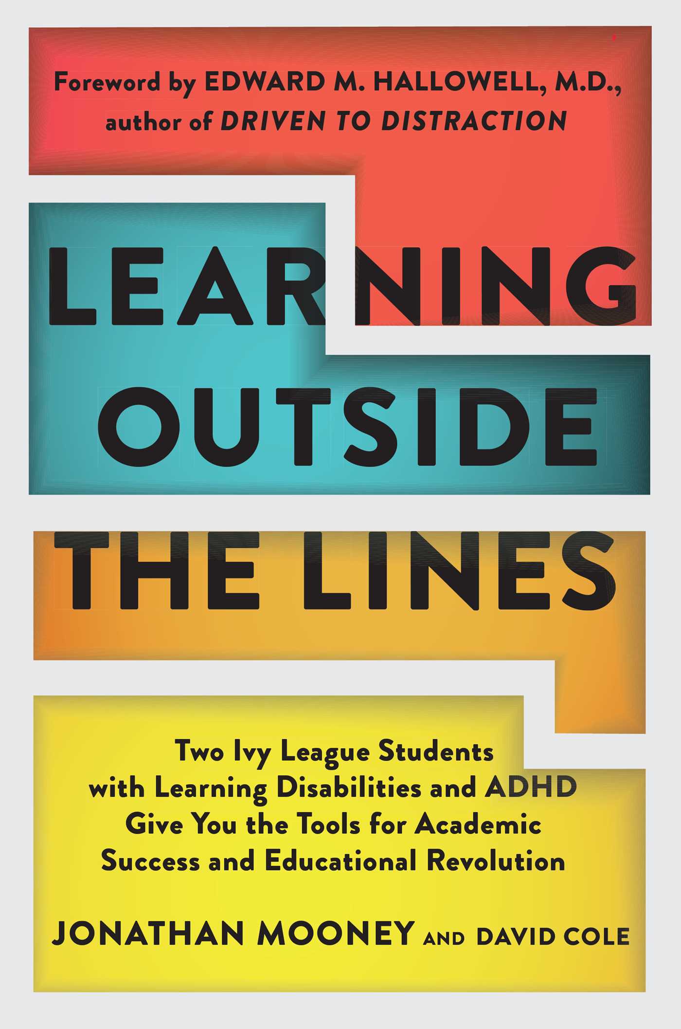 Learning Outside The Lines Two Ivy League Students With Learning Disabilities And Adhd Give You The Tools F