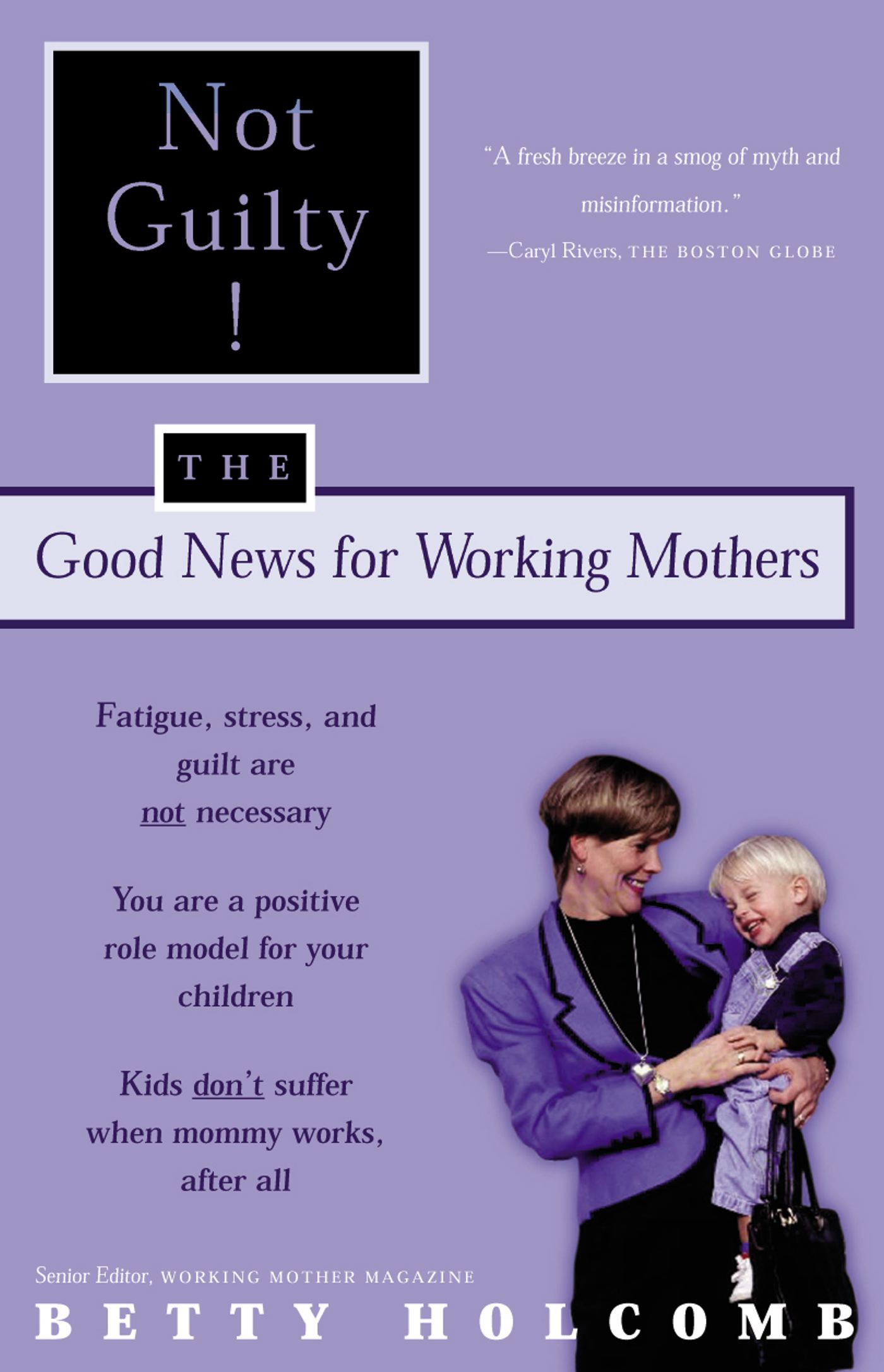 Not Guilty! The Good News For Working Mothers