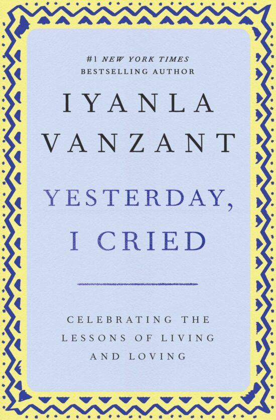 Yesterday, I Cried Celebrating The Lessons Of Living And Loving