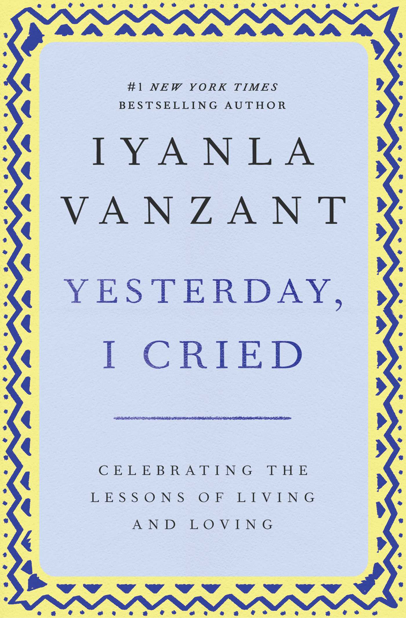 Yesterday, I Cried Celebrating The Lessons Of Living And Loving