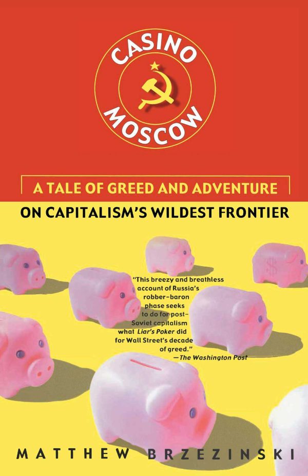 Casino Moscow A Tale of Greed and Adventure on Capitalism's Wildest Frontier