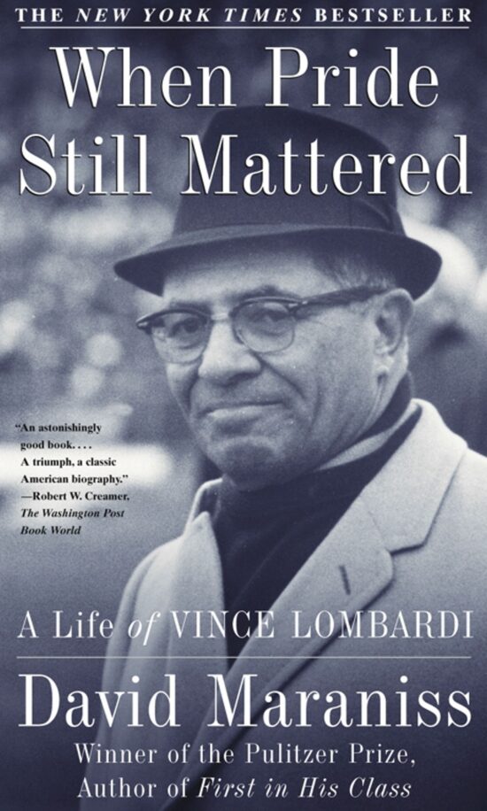 When Pride Still Mattered A Life Of Vince Lombardi