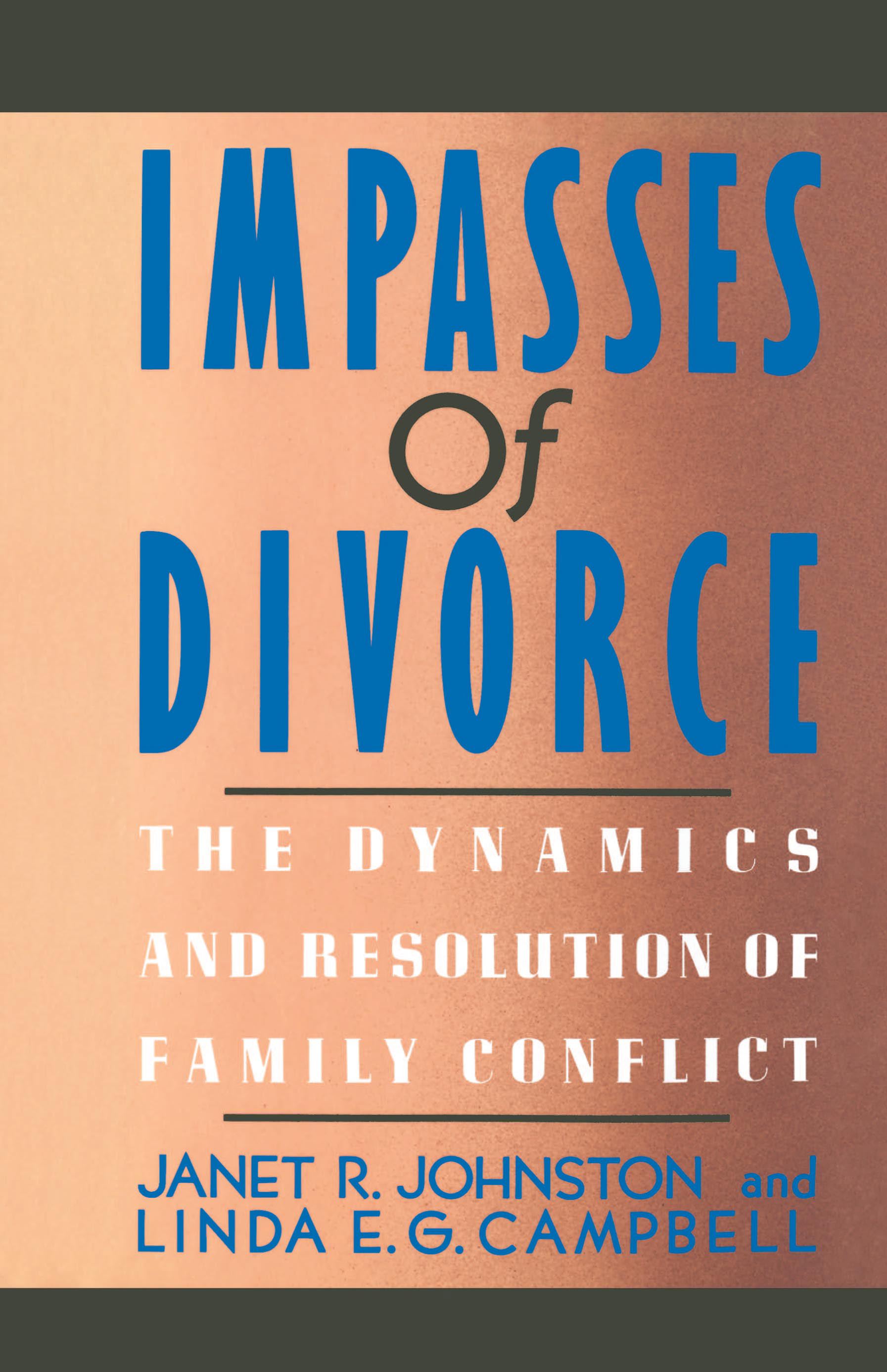 Impasses Of Divorce The Dynamics and Resolution of Family Conflict