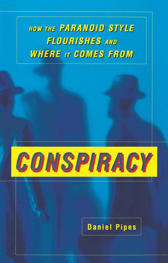 Conspiracy How the Paranoid Style Flourishes and Where It Comes From
