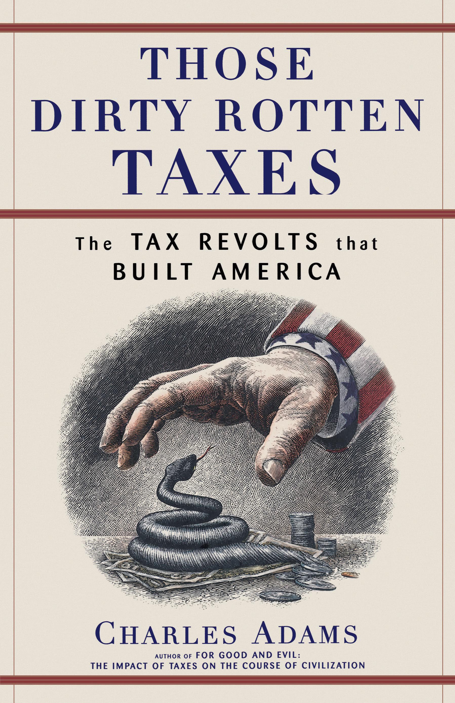 Those Dirty Rotten taxes The Tax Revolts that Built America