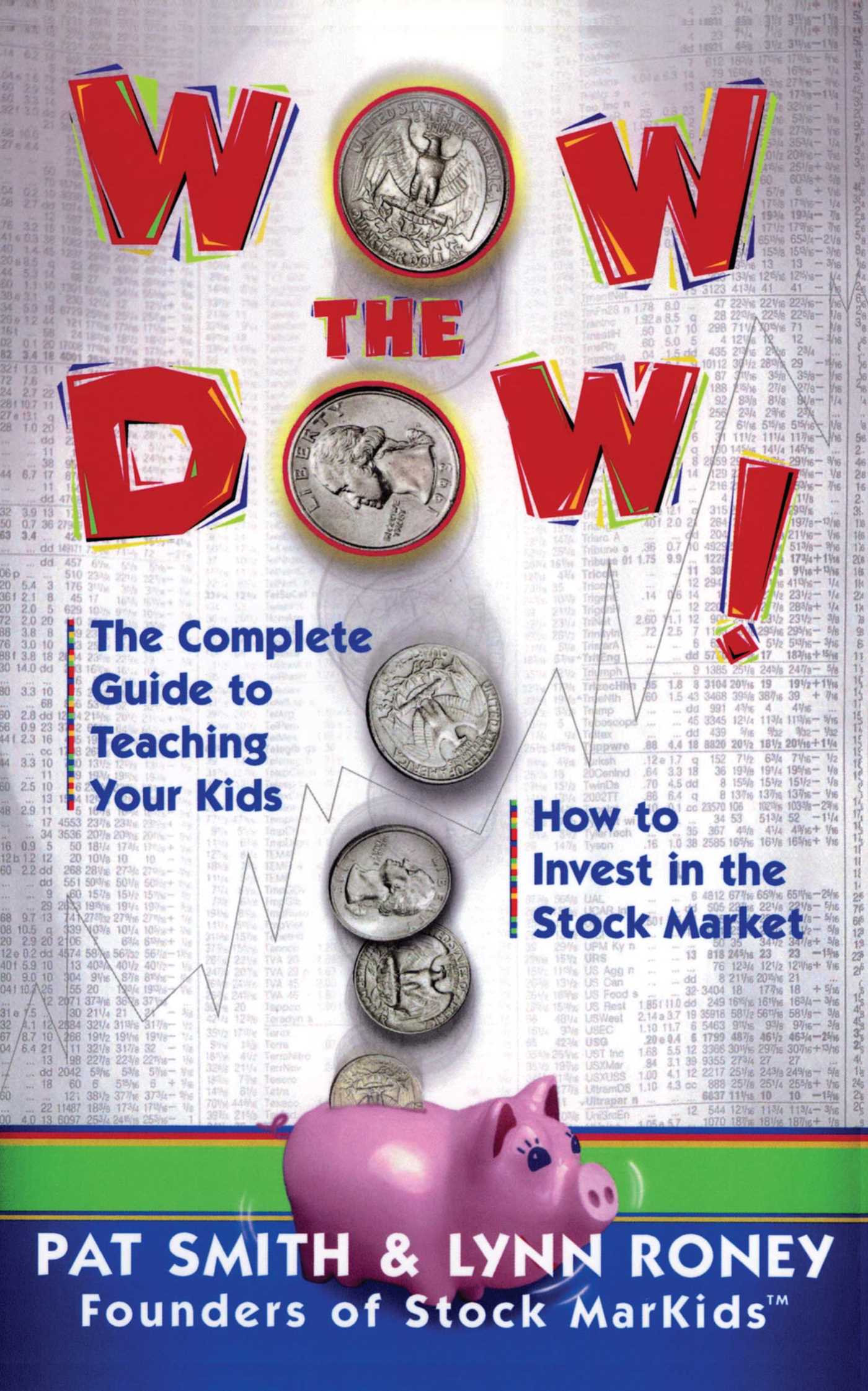 Wow The Dow! The Complete Guide To Teaching Your Kids How To Invest In The Stock Market