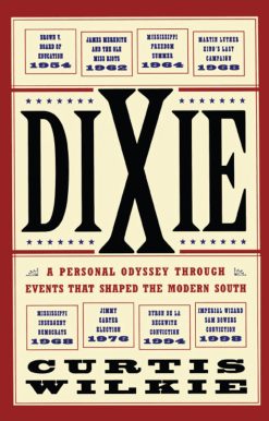 Dixie A Personal Odyssey Through Events That Shaped the Modern South