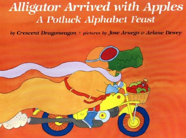 Alligator Arrived With Apples A Potluck Alphabet Feast