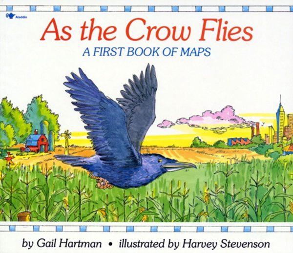 As the Crow Flies A First Book of Maps